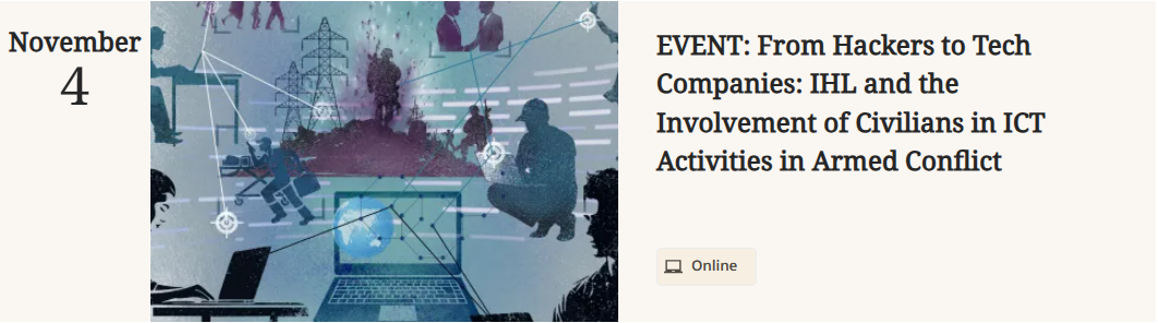 EVENT: From Hackers to Tech Companies: IHL and the Involvement of Civilians in ICT Activities in Armed Conflict
