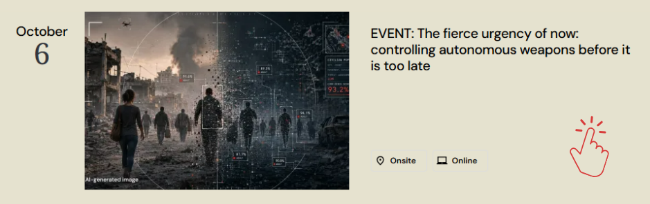 October 6 event announcement: "The fierce urgency of now: controlling autonomous weapons before it is too late." It includes an AI-generated visualization of autonomous weapons targeting civilians in a ruined city. Participation options include onsite and online.